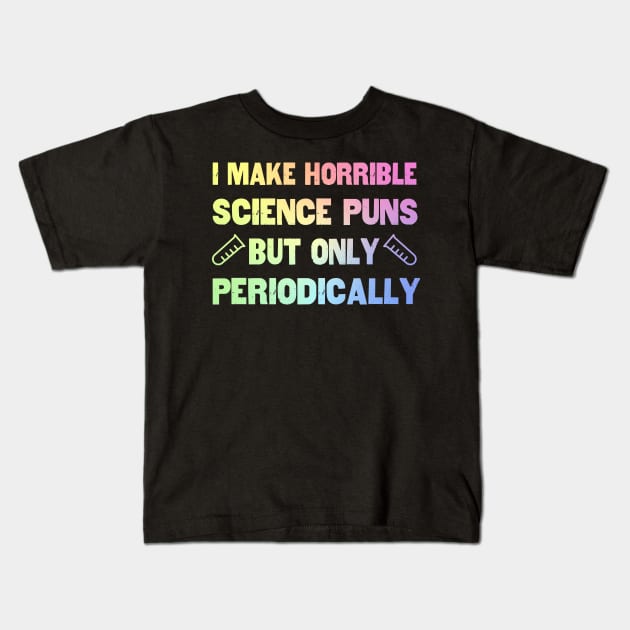 Science Puns Periodically Kids T-Shirt by ScienceCorner